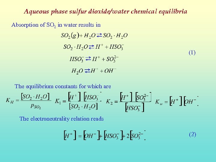 Aqueous phase sulfur dioxide/water chemical equilibria Absorption of SO 2 in water results in