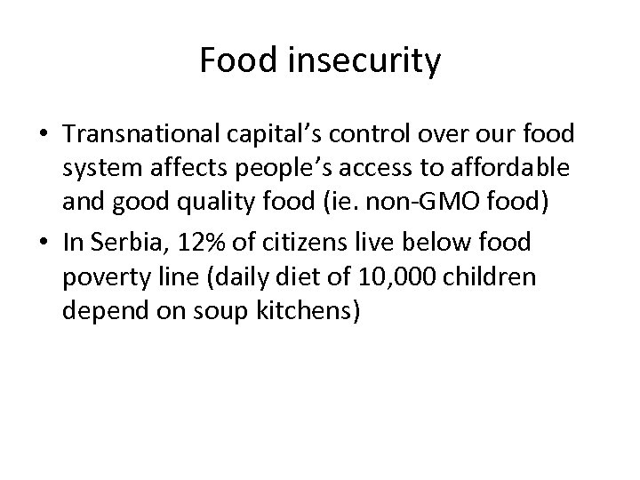 Food insecurity • Transnational capital’s control over our food system affects people’s access to