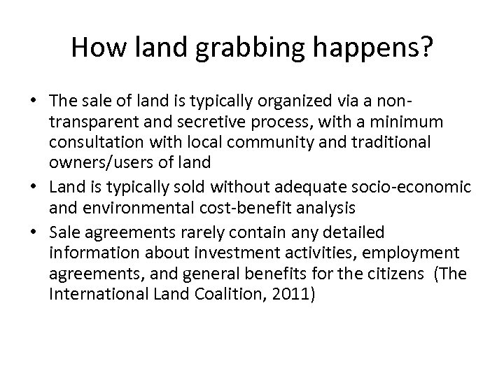How land grabbing happens? • The sale of land is typically organized via a