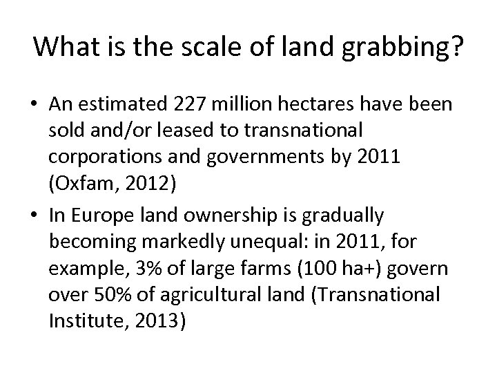 What is the scale of land grabbing? • An estimated 227 million hectares have