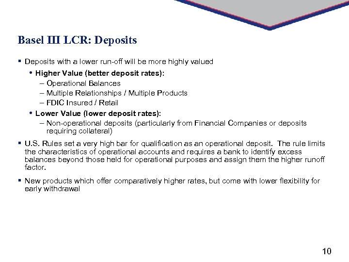 Basel III LCR: Deposits § Deposits with a lower run-off will be more highly