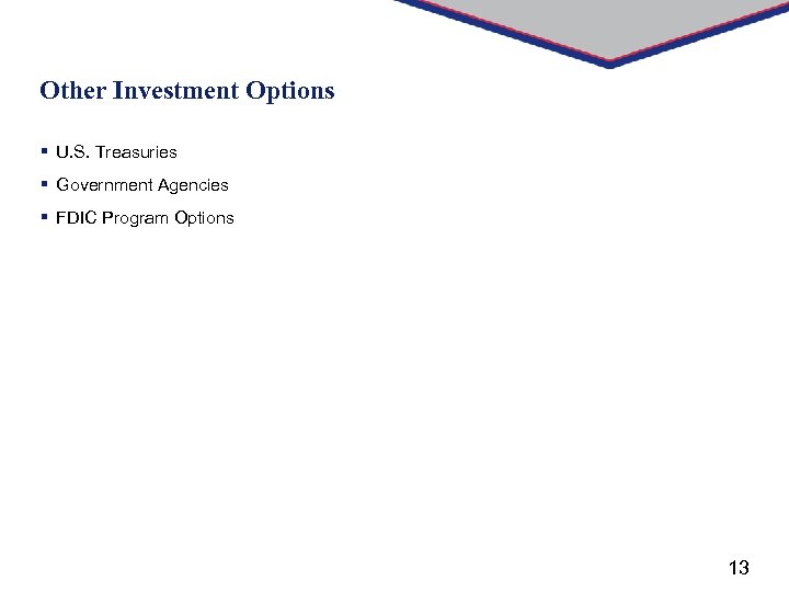 Other Investment Options § U. S. Treasuries § Government Agencies § FDIC Program Options