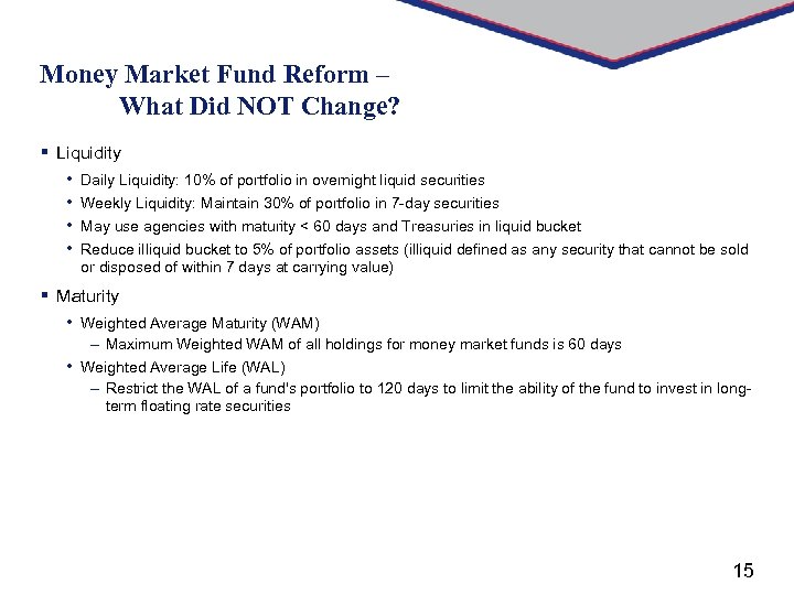 Money Market Fund Reform – What Did NOT Change? § Liquidity • Daily Liquidity: