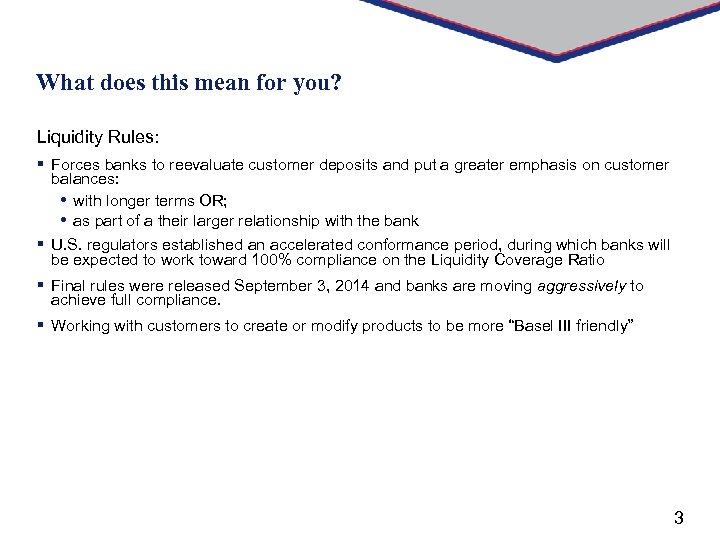 What does this mean for you? Liquidity Rules: § Forces banks to reevaluate customer