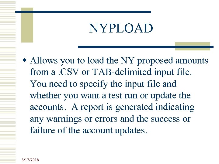 NYPLOAD w Allows you to load the NY proposed amounts from a. CSV or