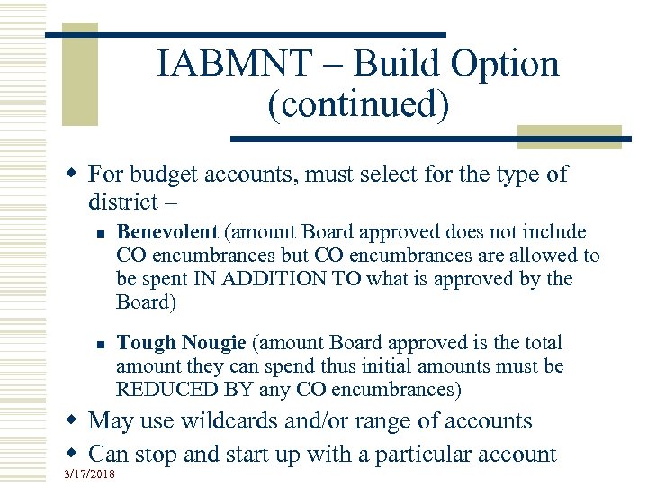 IABMNT – Build Option (continued) w For budget accounts, must select for the type