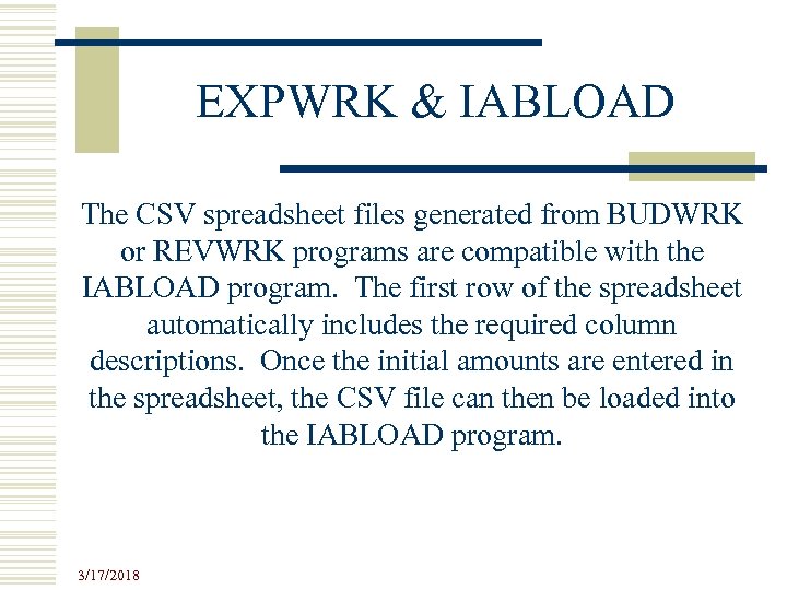 EXPWRK & IABLOAD The CSV spreadsheet files generated from BUDWRK or REVWRK programs are