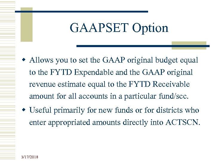 GAAPSET Option w Allows you to set the GAAP original budget equal to the