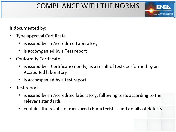 COMPLIANCE WITH THE NORMS Is documented by: • Type approval Certificate • is issued