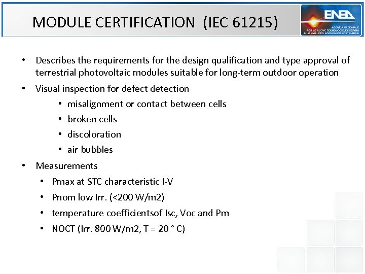MODULE CERTIFICATION (IEC 61215) • Describes the requirements for the design qualification and type