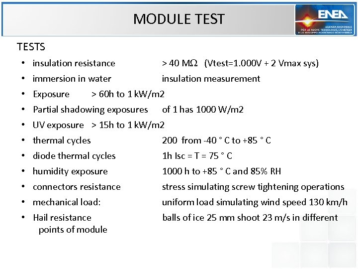MODULE TESTS • insulation resistance > 40 MW (Vtest=1. 000 V + 2 Vmax