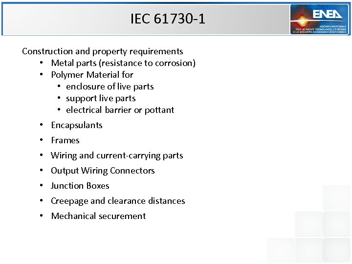 IEC 61730 -1 Construction and property requirements • Metal parts (resistance to corrosion) •