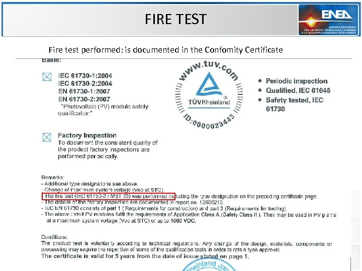 FIRE TEST Fire test performed: is documented in the Confomity Certificate 