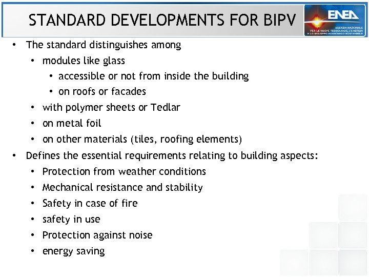 STANDARD DEVELOPMENTS FOR BIPV • The standard distinguishes among • modules like glass •