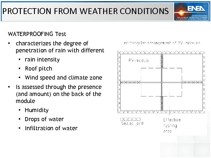 PROTECTION FROM WEATHER CONDITIONS WATERPROOFING Test • characterizes the degree of penetration of rain