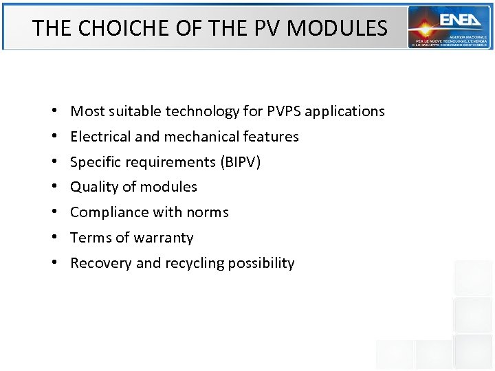 THE CHOICHE OF THE PV MODULES • Most suitable technology for PVPS applications •