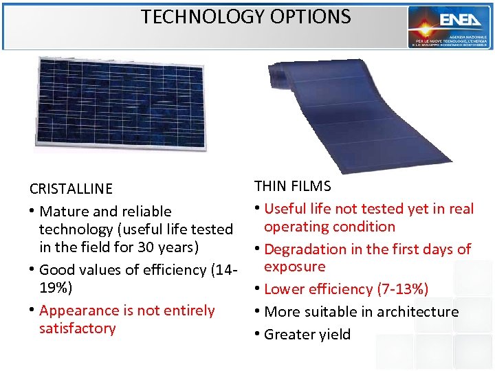 TECHNOLOGY OPTIONS CRISTALLINE • Mature and reliable technology (useful life tested in the field