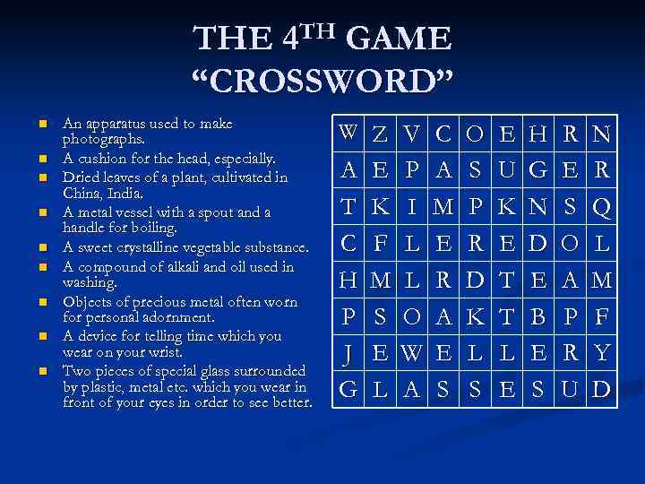 THE 4 TH GAME “CROSSWORD” n n n n n An apparatus used to