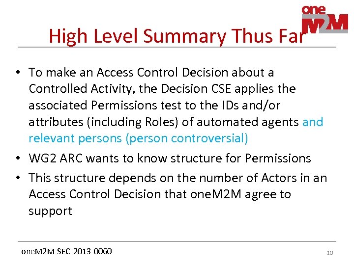 High Level Summary Thus Far • To make an Access Control Decision about a