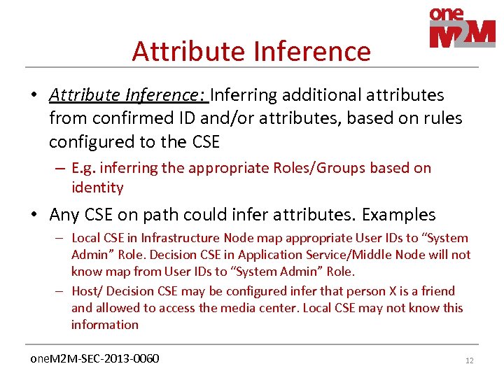 Attribute Inference • Attribute Inference: Inferring additional attributes from confirmed ID and/or attributes, based