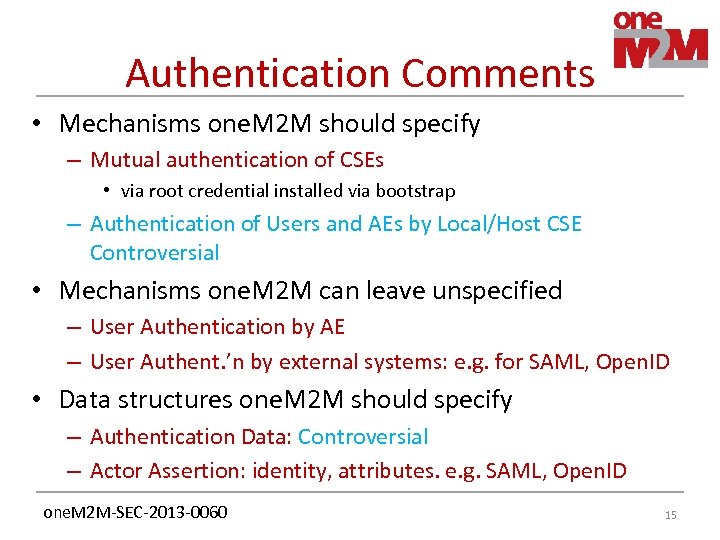 Authentication Comments • Mechanisms one. M 2 M should specify – Mutual authentication of