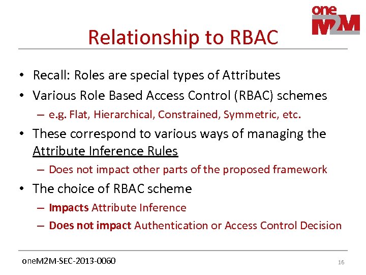 Relationship to RBAC • Recall: Roles are special types of Attributes • Various Role