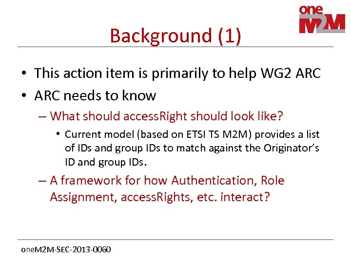 Background (1) • This action item is primarily to help WG 2 ARC •