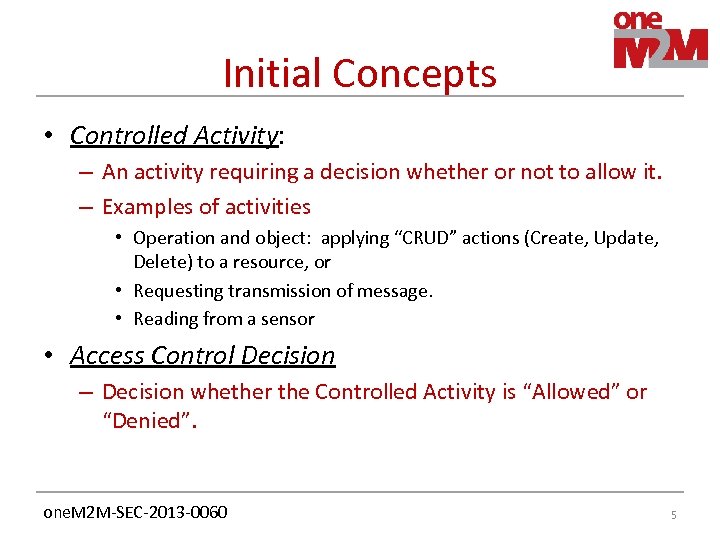 Initial Concepts • Controlled Activity: – An activity requiring a decision whether or not