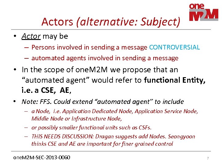 Actors (alternative: Subject) • Actor may be – Persons involved in sending a message