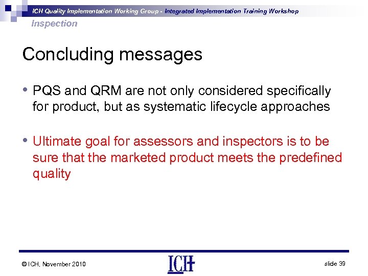 ICH Quality Implementation Working Group - Integrated Implementation Training Workshop Inspection Concluding messages •