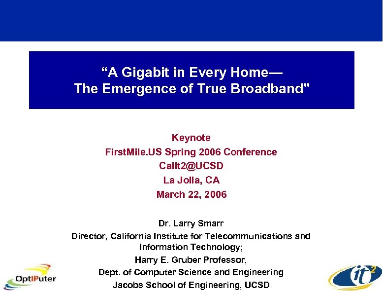 “A Gigabit in Every Home— The Emergence of True Broadband" Keynote First. Mile. US