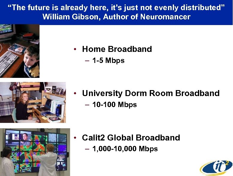 “The future is already here, it’s just not evenly distributed” William Gibson, Author of
