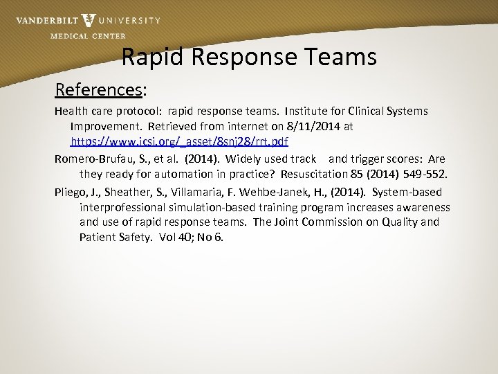 Rapid Response Teams References: Health care protocol: rapid response teams. Institute for Clinical Systems