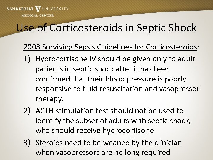 Use of Corticosteroids in Septic Shock 2008 Surviving Sepsis Guidelines for Corticosteroids: 1) Hydrocortisone