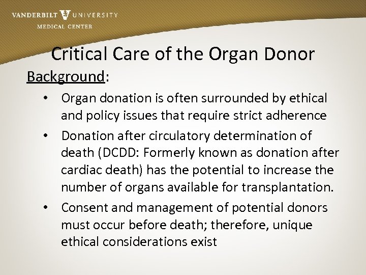 Critical Care of the Organ Donor Background: • Organ donation is often surrounded by