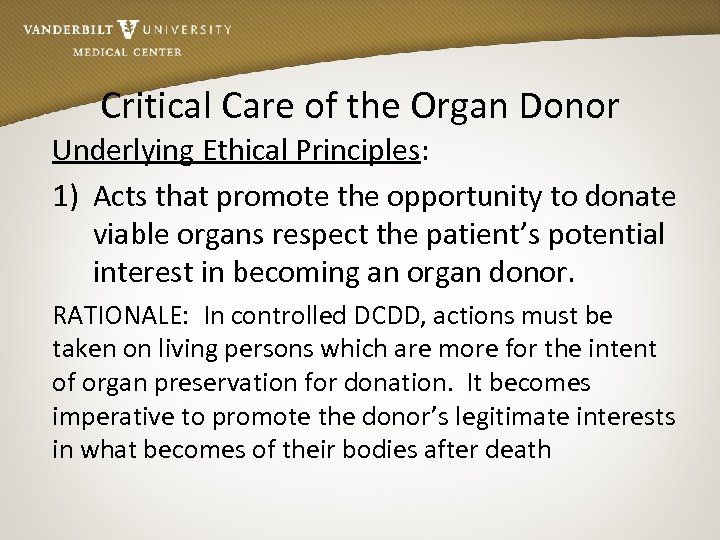 Critical Care of the Organ Donor Underlying Ethical Principles: 1) Acts that promote the