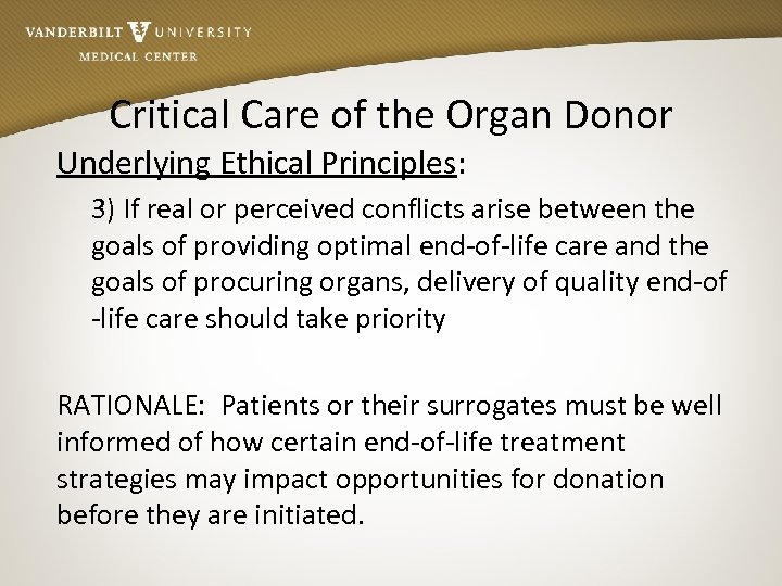 Critical Care of the Organ Donor Underlying Ethical Principles: 3) If real or perceived