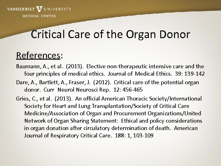 Critical Care of the Organ Donor References: Baumann, A. , et al. (2013). Elective