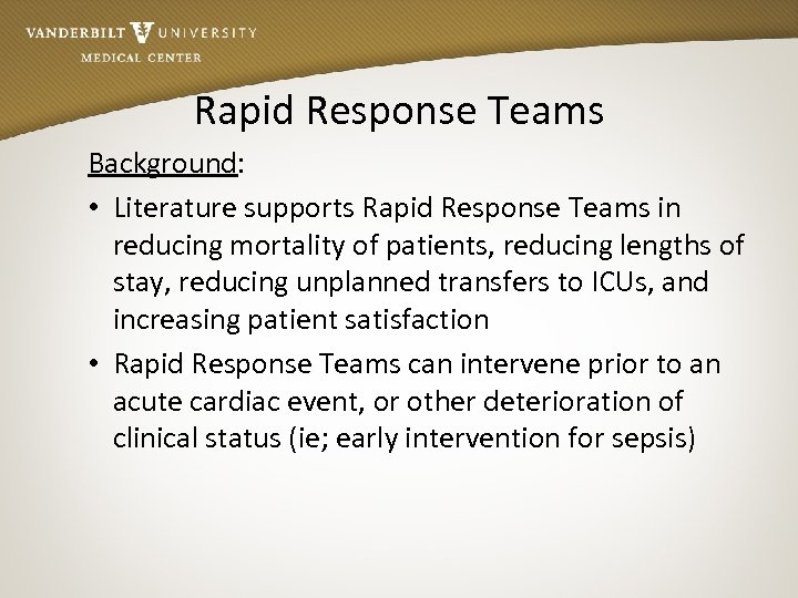 Rapid Response Teams Background: • Literature supports Rapid Response Teams in reducing mortality of