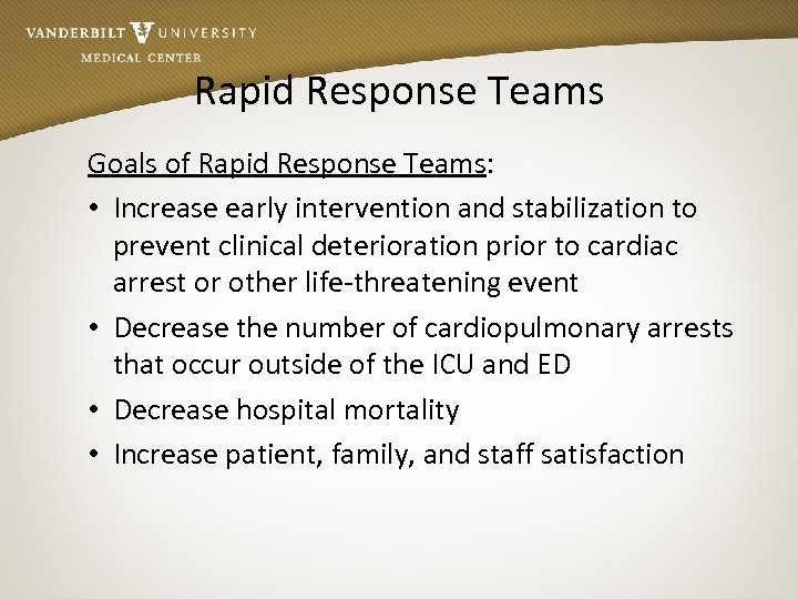 Rapid Response Teams Goals of Rapid Response Teams: • Increase early intervention and stabilization