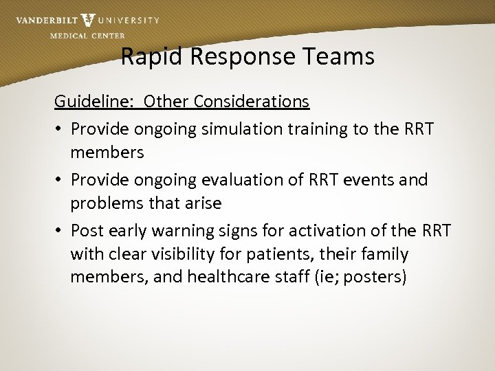 Rapid Response Teams Guideline: Other Considerations • Provide ongoing simulation training to the RRT