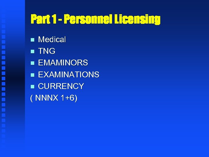 Part 1 - Personnel Licensing Medical n TNG n EMAMINORS n EXAMINATIONS n CURRENCY
