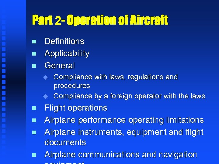 Part 2 - Operation of Aircraft n n n Definitions Applicability General u u