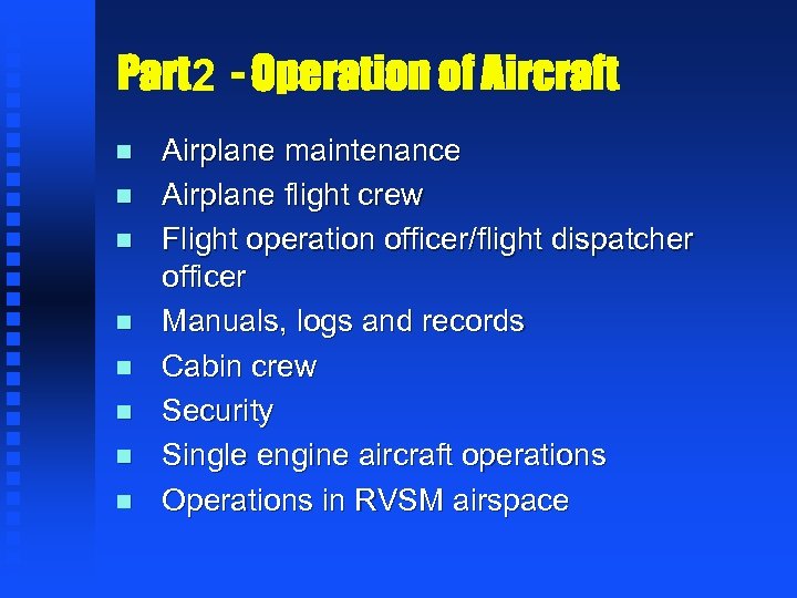 Part 2 - Operation of Aircraft n n n n Airplane maintenance Airplane flight