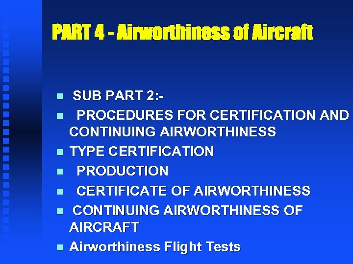 PART 4 - Airworthiness of Aircraft n n n n SUB PART 2: PROCEDURES