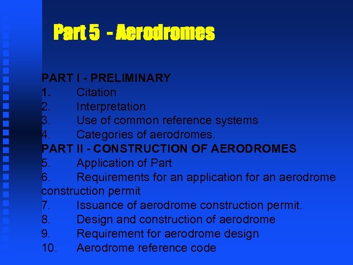 Part 5 - Aerodromes PART I - PRELIMINARY 1. Citation 2. Interpretation 3. Use