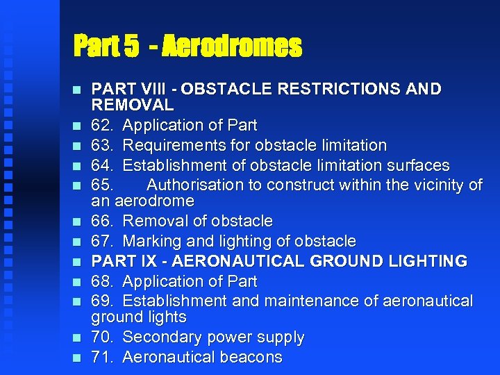 Part 5 - Aerodromes n n n PART VIII - OBSTACLE RESTRICTIONS AND REMOVAL