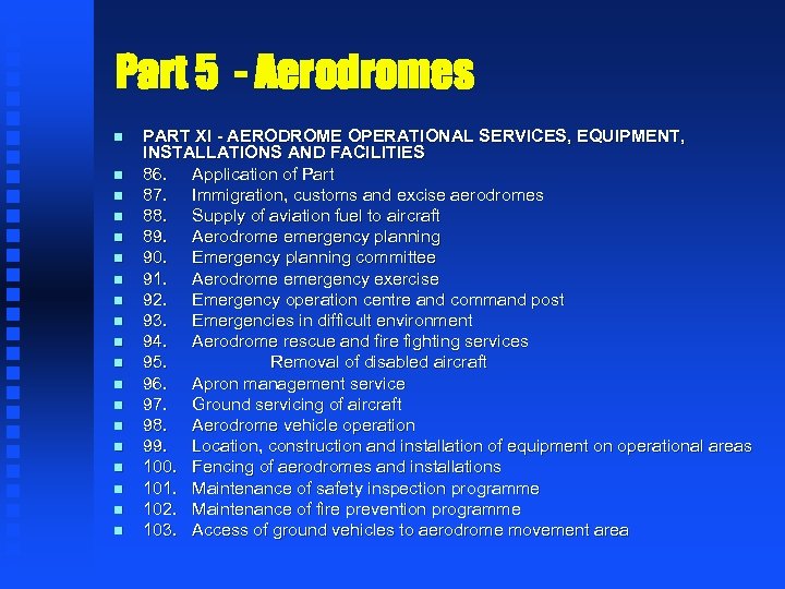 Part 5 - Aerodromes n n n n n PART XI - AERODROME OPERATIONAL