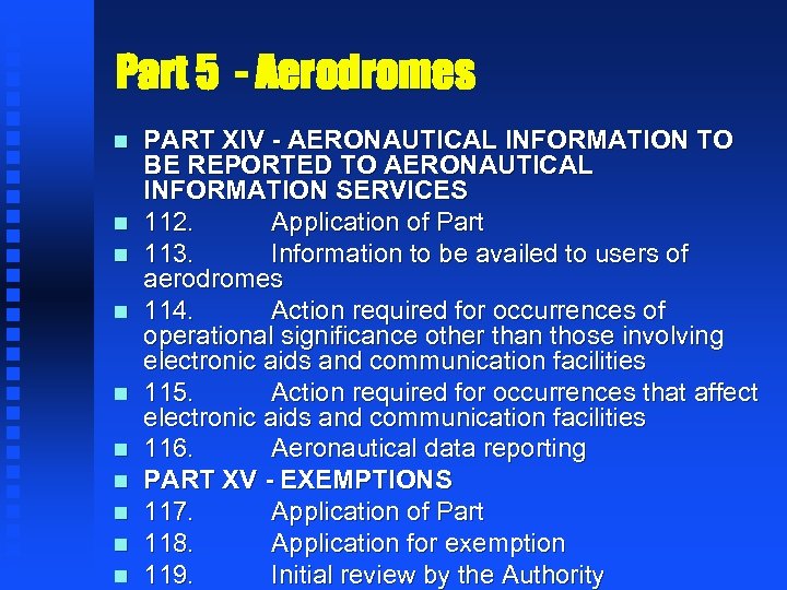 Part 5 - Aerodromes n n n n n PART XIV - AERONAUTICAL INFORMATION