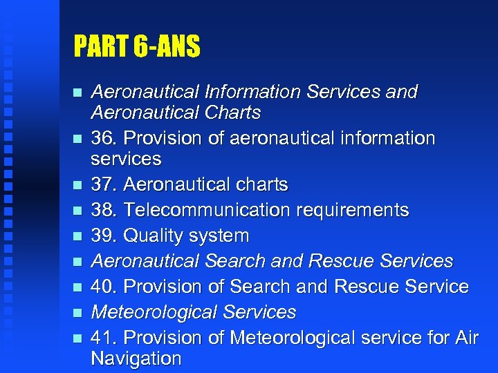 PART 6 -ANS n n n n n Aeronautical Information Services and Aeronautical Charts
